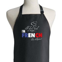 I Don't Need A Recipe I'm French Apron