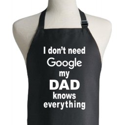 I Don't Need Google My Dad Knows Everything Apron