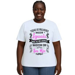 Camiseta Mulheres Melhores Nascem Em Personalizada