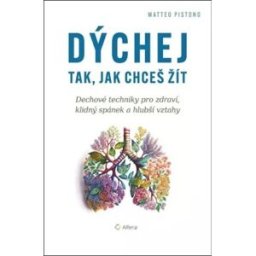 Alferia Dýchej tak, jak chceš žít: Dechové techniky pro zdraví, klidný spánek a hlubší vztahy
