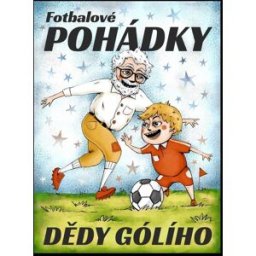 Došel karamel Fotbalové pohádky Dědy Gólího