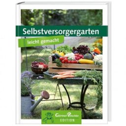 Selbstversorgergarten leicht gemacht