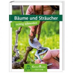 Bäume und Sträucher richtig schneiden