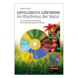 Erfolgreich Gärtnern im Rythmus der Natur