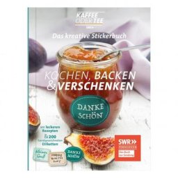 Das kreative Stickerbuch KAFFEE ODER TEE - Kochen, Backen und Verschenken
