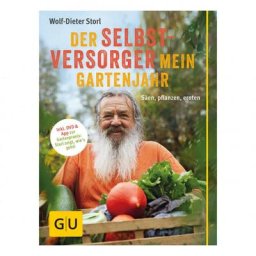 Der Selbstversorger: Mein Gartenjahr
