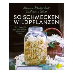 So schmecken Wildpflanzen