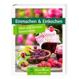 Einmachen & Einkochen - Obst und Gemüse konservieren