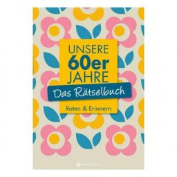 Unsere 60er Jahre - Das Rätselbuch