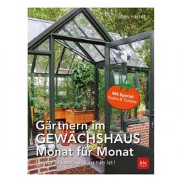 Gärtnern im Gewächshaus Monat für Monat