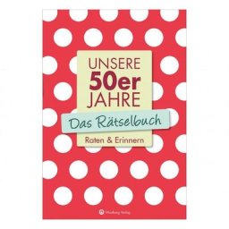 Unsere 50er Jahre - Das Rätselbuch