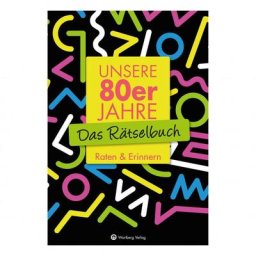 Unsere 80er Jahre - Das Rätselbuch