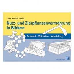 Nutz- und Zierpflanzenvermehrung in Bildern