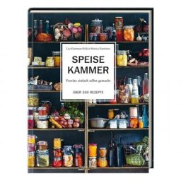 Speisekammer - Vorräte einfach selbst gemacht