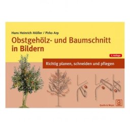Obstgehölz- und Baumschnitt in Bildern - Richtig planen, schneiden und pflegen