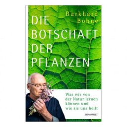 Burkhard Bohne: Die Botschaft der Pflanzen