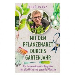 Mit dem Pflanzenarzt durchs Gartenjahr