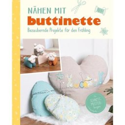 Buch Nähen mit buttinette - Bezaubernde Projekte für den Frühling