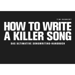 Tim Kuhnert How To Write A Killer Song D