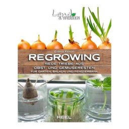 Regrowing - Neue Triebe aus Obst- und Gemüseresten