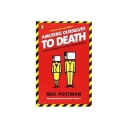 Amusing Ourselves to Death