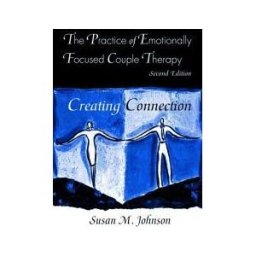 Practice of Emotionally Focused Couple Therapy