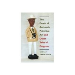 Death of Authentic Primitive Art and Other Tales of Progress