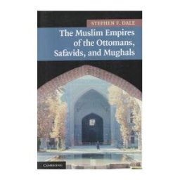 Muslim Empires of the Ottomans, Safavids, and Mughals