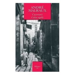Cuceritorii. Calea regala - Andre Malraux