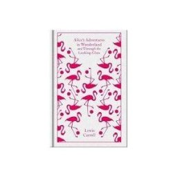 Alice's Adventures in Wonderland and Through the Looking Glass (Penguin Classics)