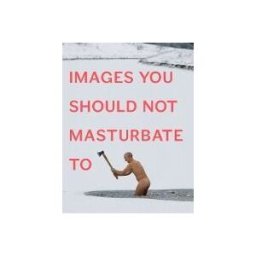 Images You Should Not Masturbate To