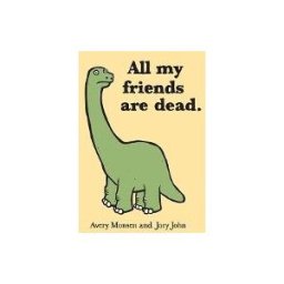 All My Friends Are Dead