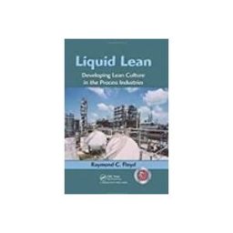 Liquid Lean: Developing Lean Culture in the Process Industries