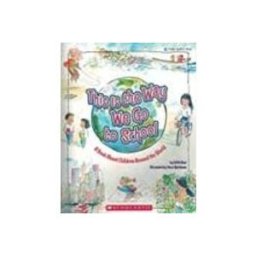 This Is the Way We Go to School: A Book about Children Around the World