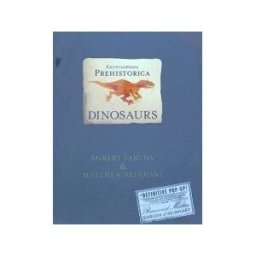 Encyclopedia Prehistorica Dinosaurs: The Definitive Pop-Up