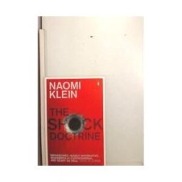 The Shock Doctrine : The Rise of Disaster Capitalism