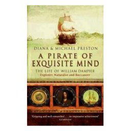 A Pirate of Exquisite Mind : The Life of William Dampier