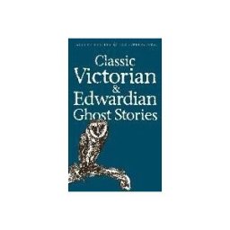 Classic Victorian and Edwardian Ghost Stories