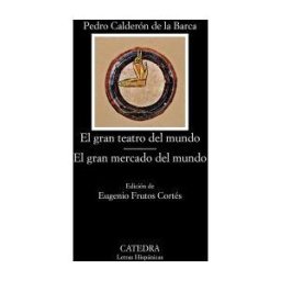 gran teatro del mundo/ El gran mercado del mundo/ The Great Theater of the World/ The World is a Fair