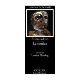 Matadero La Cautiva/the Slaughterhouse Prisoner