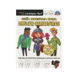 Editorial El Drac, S.L. Guía Maestra Para Dibujar Caricaturas: Cómo Dibujar Fantásticos Personajes A Partir De Plantillas