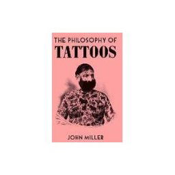 BRITISH LIB The Philosophy Of Tattoos
