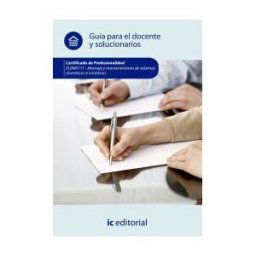 IC Editorial Montaje Y Mantenimiento De Sistemas Domóticos E Inmóticos. Elem 0111- Guía Para El Docente Y Solucionarios