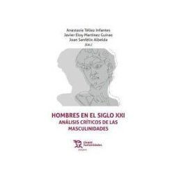 Tirant Humanidades Hombres En El Siglo Xxi. Análisis Críticos De Las Masculinidades