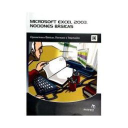 Ideaspropias Editorial Microsoft Excel 2003. Nociones Básicas