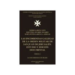 Consejo Superior de Investigaciones Cientificas Las Encomiendas Gallegas De La Orden Militar De San Juan De Jerusalén : Estudio Y Edición Documental. Tomo Iii, La Encomienda De Beade