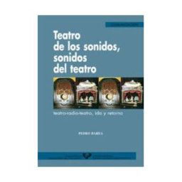 Universidad del País Vasco. Servicio Editorial=Euskal Herriko Teatro De Los Sonidos, Sonidos Del Teatro. Teatro-radio-teatro, Ida Y Retorno