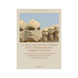 Editorial Dykinson, S.L. La Declaración De Guerra En El Ordenamiento Jurídico Español