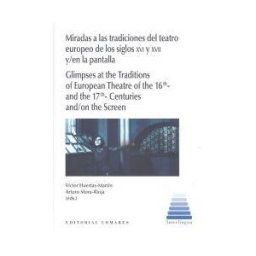 COMARES Miradas A Las Tradicciones Del Teatro Europeo De Los Siglos Xvi Y Xvii Y/en La Pantalla
