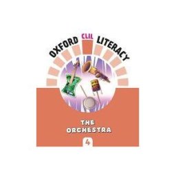 Oxford University Press España, S.A. Oxford Clil Literacy Music Primary 4. The Orchestra
